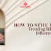 How to Style Trending Silk Sarees for Different Occasions