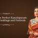 Selecting the Perfect Kanchipuram Saree for Weddings and Festivals